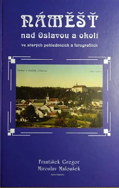 Náměšť nad Oslavou a okolí ve starých pohlednicích a fotografiích