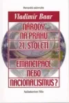 Národy na prahu 21. století. Emancipace nebo nacionalismus?