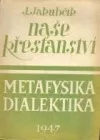 Naše křesťanství - Metafyzika a Dialektika