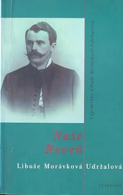 Naše Roveň - Vzpomínky Libuše Morávkové Udržalové