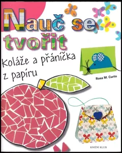 Nauč se tvořit koláže a přáníčka z papíru