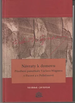 Návraty k domovu. Působení památkáře Václava Wagnera v Pacově a v Pelhřimově.