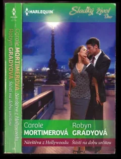 Návštěva z Hollywoodu / Carole Mortimerová ; [překlad Kateřina Hamplová]. Štěstí na dobu určitou / Robyn Gradyová ; [překlad Dita Černá] (Carole Mo...