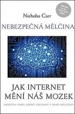 Nebezpečná mělčina - Jak internet mění náš mozek