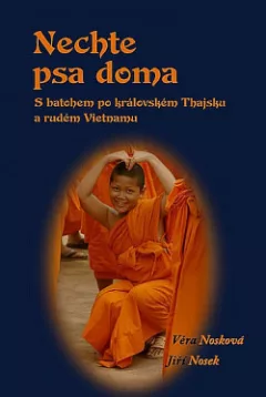 Nechte psa doma - S batohem po královském Thajsku a rudém Vietnamu