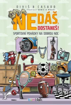 Nedáš, dostaneš! - Sportovní pohádky na dobrou noc