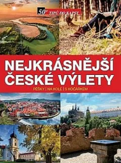 Nejkrásnější české výlety pěšky, na kole, s kočárkem