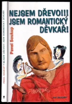 Nejsem děvkař!!! Jsem romantické dřevo!