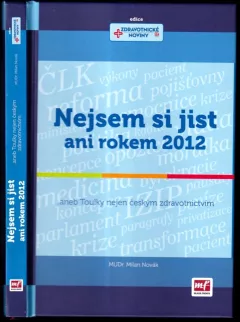 Nejsem si jist ani rokem 2012, --aneb, Toulky nejen českým zdravotnictvím