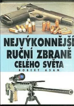 Nejvýkonnější ruční zbraně  celého světa