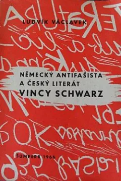 Německý antifašista a český literát Vincy Schwarz