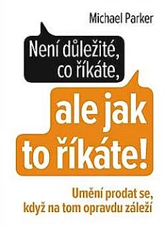 Není důležité, co říkáte, ale jak to říkáte