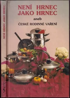 Není hrnec jako hrnec, aneb, České rodinné vaření