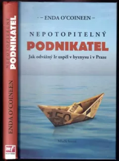 Nepotopitelný podnikatel : jak odvážný Ir uspěl v byznysu i v Praze