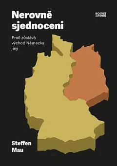 Nerovně sjednoceni: Proč zůstává východ Německa jiný