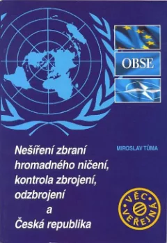 Nešíření zbraní hromadného ničení, kontrola zbrojení, odzbrojení a Česká republika