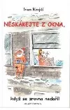 Neskákejte z okna, když se zrovna nedaří!