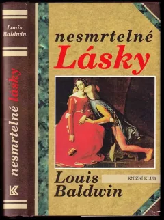 Nesmrtelné lásky - milostné příběhy od Antonia a Kleopatry po současnost