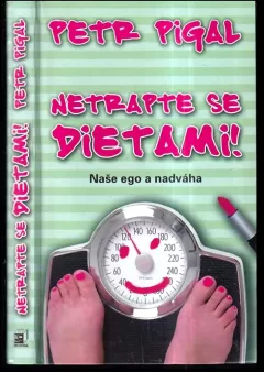 Netrapte se dietami! : naše ego a nadváha