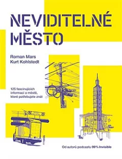 Neviditelné město : 125 fascinujících informací o městě, které potřebujete znát
