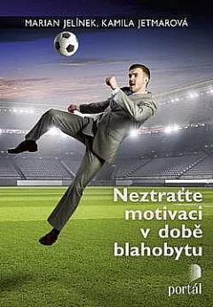 Neztraťte motivaci v době blahobytu