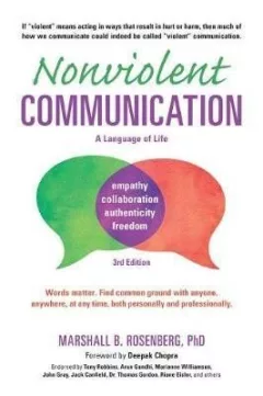 Nonviolent Communication: A Language of Life: Life-Changing Tools for Healthy Relationships