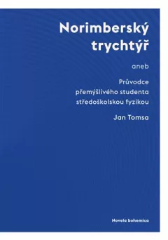 Norimberský trychtýř aneb Průvodce přemýšlivého studenta středoškolskou fyzikou