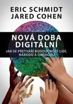 Nová doba digitální – Jak se přetváří budoucnost lidí, národů a obchodu