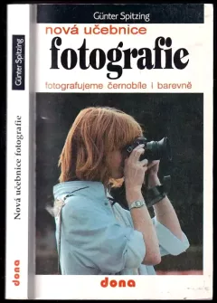 Nová učebnice fotografie : fotografujeme černobíle i barevně