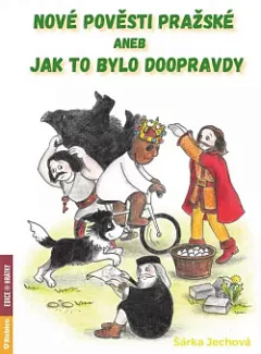 Nové pověsti pražské aneb jak to bylo doopravdy