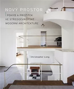 Nový prostor: Pohyb a prožitek ve středoevropské moderní architektuře