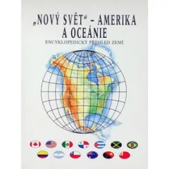 Nový svět Amerika a Oceánie - Encyklopedický přehled zemí
