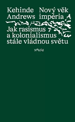Nový věk impéria: Jak rasismus a kolonialismus stále vládnou světu