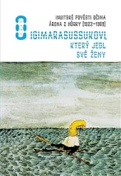 O Igimarasussukovi, který jedl své ženy - Inuitské pověsti očima Árona z Hůrky (1822-1869)