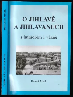 O Jihlavě a Jihlavanech s humorem i vážně