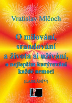 O milování, srandování, života si užívání, o nejlepším kurýrování každé nemoci