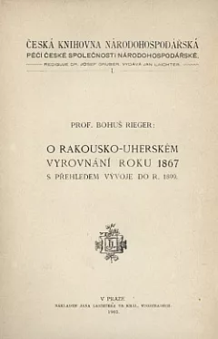 O rakousko-uherském vyrovnání r. 1867 s přehledem vývoje do r. 1899
