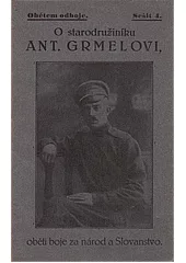 O starodružiníku Ant. Grmelovi, oběti boje za národ a Slovanstvo