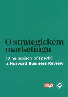 O strategickém marketingu: 10 nejlepších příspěvků z Harvard Business Review
