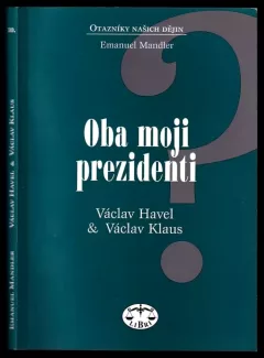Oba moji prezidenti - Václav Havel, Václav Klaus