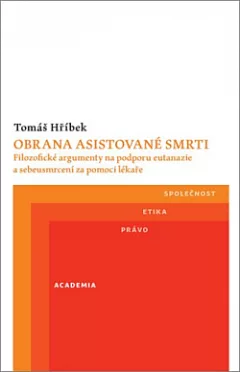 Obrana asistované smrti - Filozofické argumenty na podporu eutanazie a sebeusmrcení za pomoci lékaře