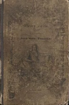 Obrazy swěta, čili, Popsání rozličných národů, jejich žiwota způsobů, obyčejů, mrawů atd., jakož i rozličných krajin na naší zemi