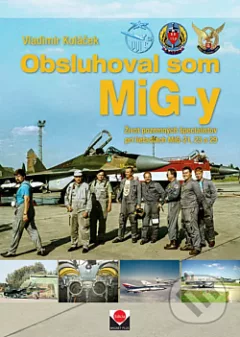 Obsluhoval som MiG-y