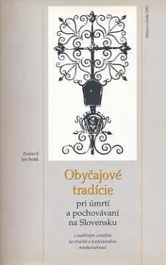Obyčajové tradície pri úmrtí a pochovávaní na Slovensku s osobitným zreteľom na etnickú a konfesionálnu mnohotvárnosť
