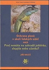 Ochrana plazů v okolí lidských sídel aneb Proč nemáte na zahradě ještěrku, slepýše nebo užovku?