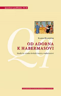 Od Adorna k Habermasovi – Studie ke vztahu kritické teorie a náboženství