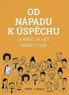 Od nápadu k úspěchu: 24 příběhů, jak začít podnikat v Česku