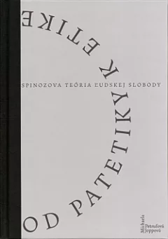 Od patetiky k etike: Spinozova teória ľudskej slobody
