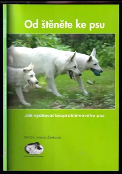 Od štěněte ke psu - jak vychovat bezproblémového psa - etologická poradna