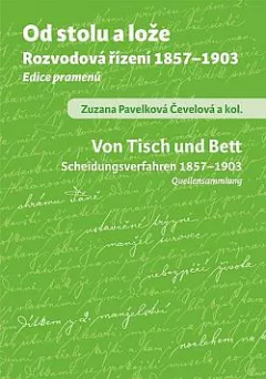 Od stolu a lože: Rozvodová řízení 1857-1903